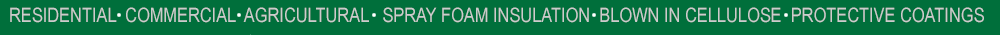 Residential, Agircultural,Commercial - Spray Foam, Insulation, Protective Coatings